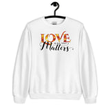 Love is all that Matters Sweatshirt